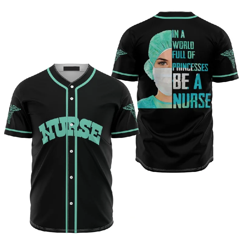 Men’s Football Jersey-Men’s Basketball Jersey-Throwback Baseball Jersey-In The World Full of Princesses Nurse Black Green Baseball Jersey Shirt, Gift for Nurse