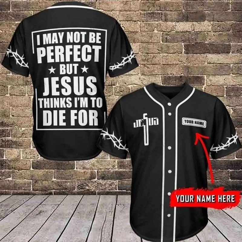 Personalized Football Jersey-Personalized Basketball Jersey-Personalized Baseball Jersey-Cross Baseball Jersey - I May Not Be Perfect But Jesus Thinks Custom Baseball Jersey